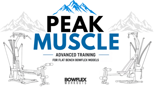 PEAK Muscle [Flat Bench Bowflex] - Advanced Hypertrophy Program